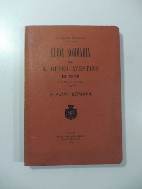 Guida sommaria del R. Museo atestino in Este (ex Museo civico). Sezione romana